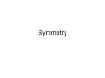 Symmetry Line Symmetry Shape has line symmetry when one hal