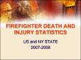 FIREFIGHTER DEATH AND INJURY STATISTICS US and NY STAT