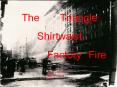 The Triangle Shirtwaist Factory Fire JOSE VARONA MRS.DORIA