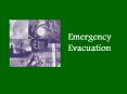 Emergency Evacuation Emergency Evacuation ..