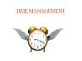 TIME MANAGEMENT TIME IS MONEY You can make money; you can 