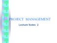 PROJECT MANAGEMENT Lecture Notes 2 PROJECT MANAGEMEN