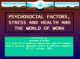 PSYCHOSOCIAL FACTORS, STRESS AND HEALTH AND THE WORLD O