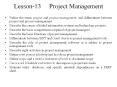 Lesson-13 Project Management Define the terms project an