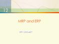 12 MRP and ERP H.W.: 2,4,6,8, and 17. MRP Outputs: Secondar
