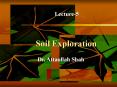 Lecture-5 Soil Exploration Dr. Attaullah Shah The soil rise