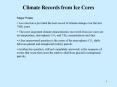 Climate Records from Ice Cores Major Points   Ice cores hav