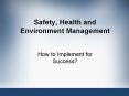 How to Implement for Success? Implementing SH&E Mgmt fo