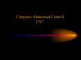 Computer Numerical Control CNC Numerical Control Numerica