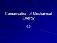 Conservation of Mechanical Energy 6.5 Mechanical Energy K