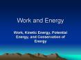 Work and Energy Work, Kinetic Energy, Potential Energy, an
