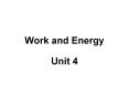 Work and Energy Unit 4 Work and Energy Unit 4 a) determin