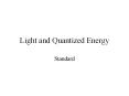 Light and Quantized Energy Standard What is Light