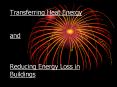 Transferring Heat Energy and Reducing Energy Loss i