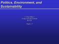 Politics, Environment, and Sustainability G. Tyler Miller 