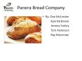 Panera Bread Company By: Dan McLindon Kyle McDaniel Jerem