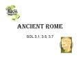 Ancient Rome SOL 3.1, 3.5, 3.7 The ancient Roma