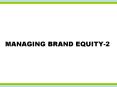 MANAGING BRAND EQUITY-2 1. Maintaining brand consistenc