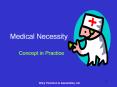 Medical Necessity Concept in Practice Medical Necessity: Wh
