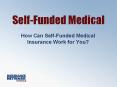 Self-Funded Medical How Can Self-Funded Medical Insuranc