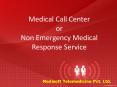 Medical Call Center or Non Emergency Medical Respons