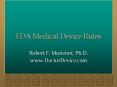 FDA Medical Device Rules Robert F. Munzner, Ph.D