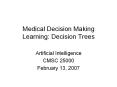 Medical Decision Making Learning: Decision Trees Artificia