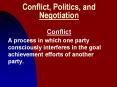 Conflict, Politics, and Negotiation Conflict A process i