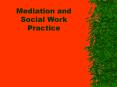 Mediation and Social Work Practice Goals for Today: I