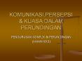 KOMUNIKASI,PERSEPSI & KUASA DALAM PERUNDINGAN PENGURUSA
