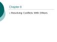 Chapter 8 Resolving Conflicts With Others THE MEANING O