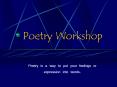 Poetry Workshop Poetry is a way to put your feelings o