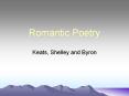Romantic Poetry Keats, Shelley and Byron The Big Six Willia