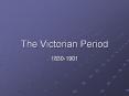 The Victorian Period 1830-1901 A Time of Change Londo
