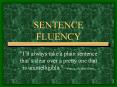 SENTENCE FLUENCY  I ll always take a plain sentence that 