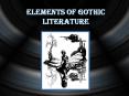 Elements of Gothic Literature Gothic Literature Gothi