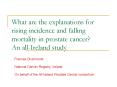 What are the explanations for rising incidence and falling mortality in prostate cancer? An all-Ireland study
