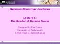 German Grammar Lectures Lecture 1: The Gender of Germa