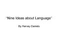  Nine Ideas about Language  By Harvey Daniels 1. Childre