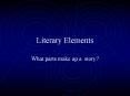 Literary Elements What parts make up a story? Story Gramma