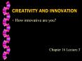 CREATIVITY AND INNOVATION How innovative are you? Chapter 1