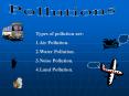 Types of pollution are-1.Air Pollution. 2.Water Pollution