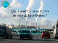 Quels sont les causes et les risques de la pollution ? Quel