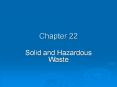 Chapter 22 Solid and Hazardous Waste * * * * * * Figur