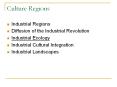 Culture Regions Industrial Regions Diffusion of th