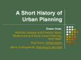 A Short History of Urban Planning Drawn from: Richar