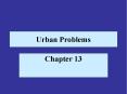 Urban Problems Chapter 13 An Urbanizing World The U.S
