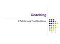 Coaching A Path to Long Term Excellence Why Coaching No