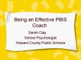 Being an Effective PBIS Coach Sarah Clay School Psychologis