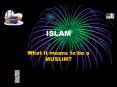 ISLAM What it means to be a MUSLIM? Meaning of Islam Isla